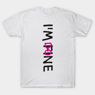 I'M FINE, I'M DONE (Funny Letter Print by INKYZONE) T-Shirt